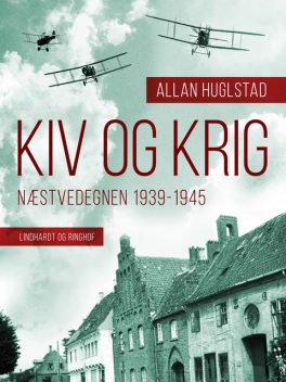 Kiv og Krig. Næstvedegnen 1939–1945, Allan Huglstad