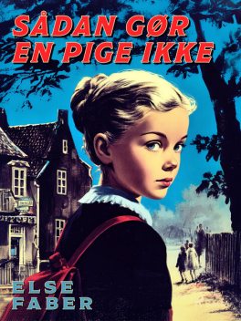 Sådan gør en pige ikke, Else Faber