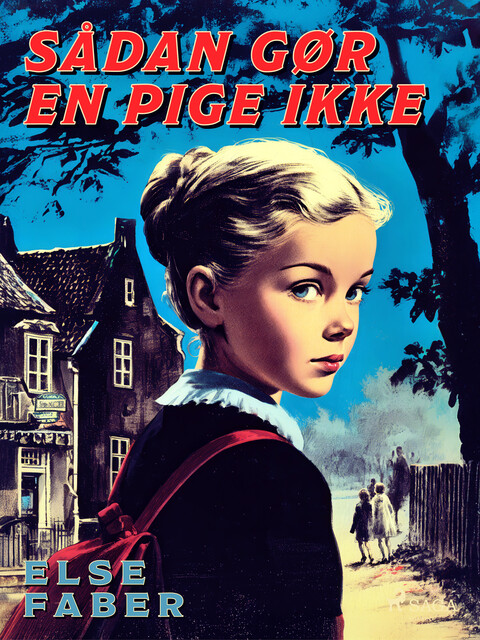 Sådan gør en pige ikke, Else Faber