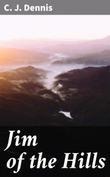 Jim of the Hills, C.J.Dennis