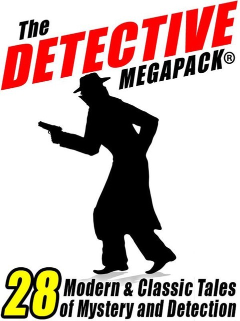 The Detective Megapack, Arthur Conan Doyle, Jacques Futrelle, Johnston McCulley, Vincent Starrett, Meriah L.Crawford