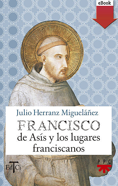 Francisco de Asís y los lugares franciscanos, Julio Herranz Migueláñez