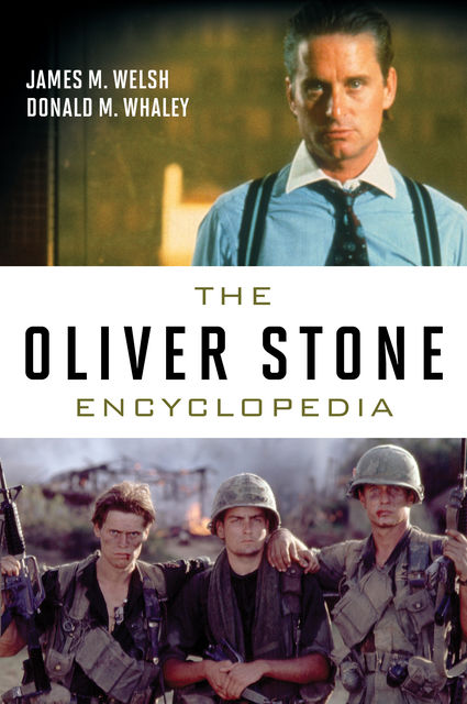 The Oliver Stone Encyclopedia, James M.Welsh, Donald M. Whaley