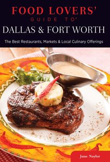 Food Lovers' Guide to® Dallas & Fort Worth, June Naylor