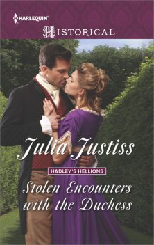 Stolen Encounters With The Duchess (Hadley's Hellions 2), Julia Justiss