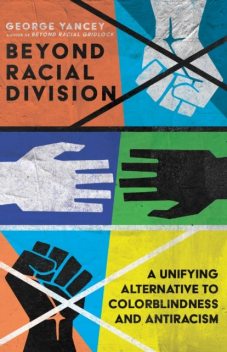 Beyond Racial Division, George Yancey