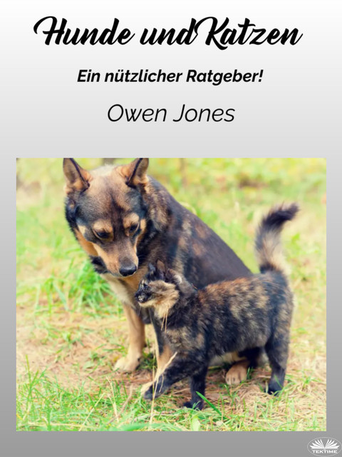 Hunde Und Katzen-Ein Nützliche Ratgeber, Owen Jones