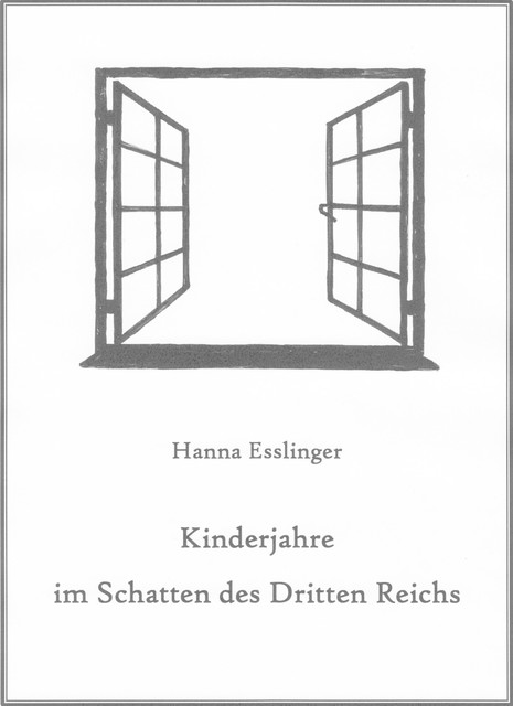 Kinderjahre im Schatten des Dritten Reichs, Hanna Esslinger