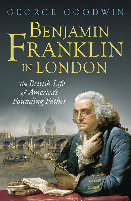 Benjamin Franklin in London, George Goodwin
