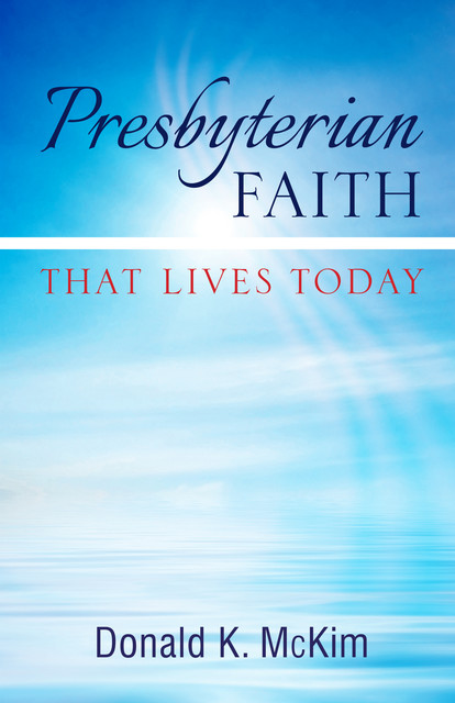 Presbyterian Faith That Lives Today, Donald K. McKim