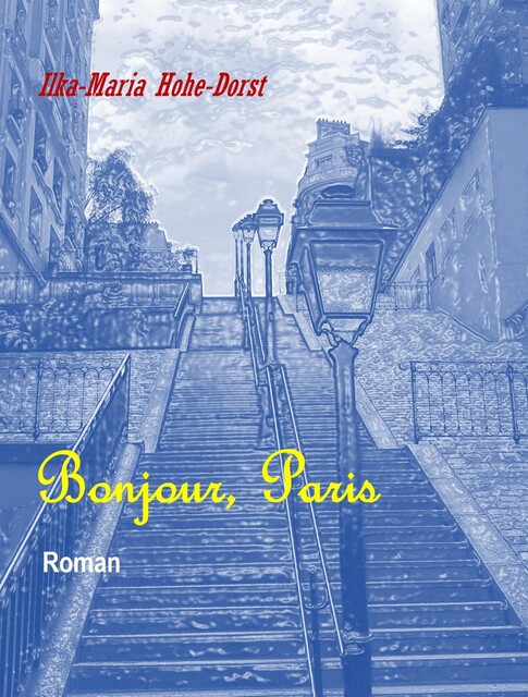Bonjour, Paris, Ilka-Maria Hohe-Dorst
