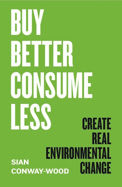 Buy Better, Consume Less, Sian Conway-Wood