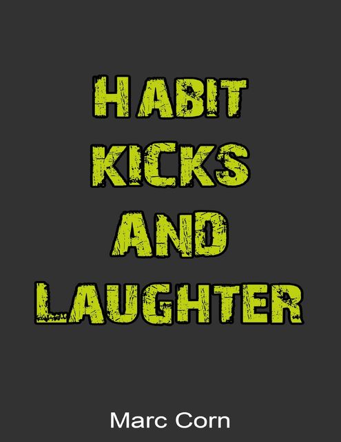 Habit, Kicks and Laughter, Marc Corn