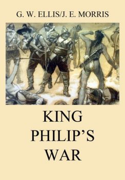 King Philip's War, George Ellis, John Morris