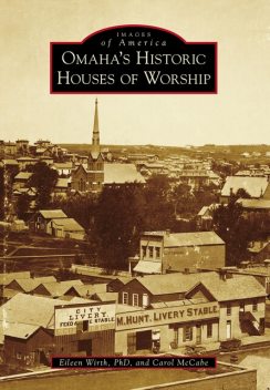 Omaha's Historic Houses of Worship, Eileen Wirth