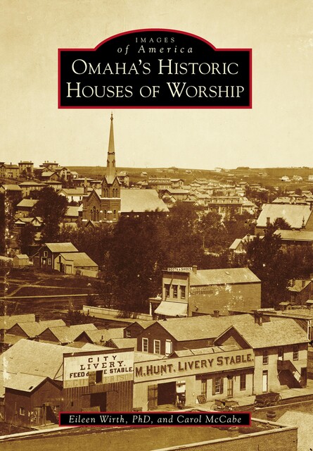 Omaha's Historic Houses of Worship, Eileen Wirth