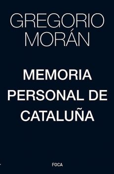 Memoria personal de Cataluña, Gregorio Morán