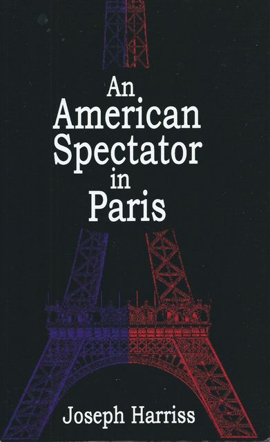 An American Spectator in Paris, Joseph Harriss