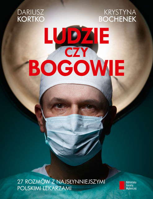 Ludzie czy bogowie, Dariusz Kortko, Krystyna Bochenek