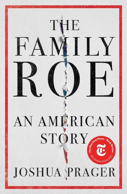 The Family Roe: An American Story, Joshua Prager