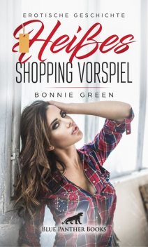 Heißes Shopping Vorspiel | Erotische Geschichte, Bonnie Green