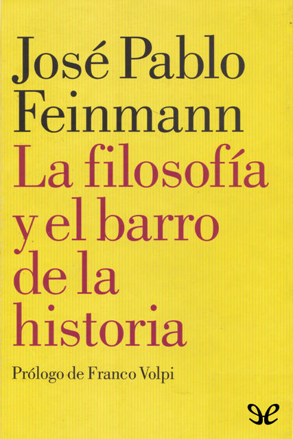 La filosofía y el barro de la historia, José Pablo Feinmann
