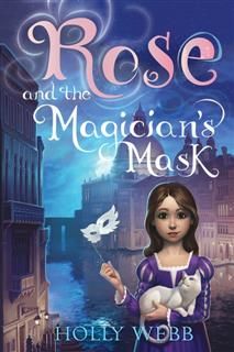 Rose and the Magician's Mask, Holly Webb