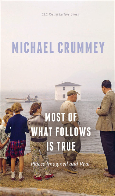 Most of What Follows is True, Michael Crummey