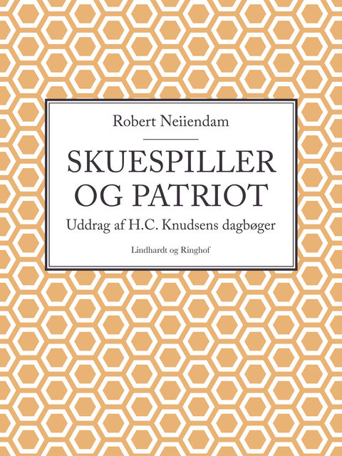 Skuespiller og patriot: Uddrag af H.C. Knudsens dagbøger, Robert Neiiendam