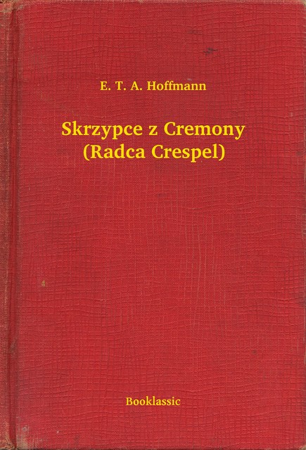 Skrzypce z Cremony (Radca Crespel), E.T.A.Hoffmann