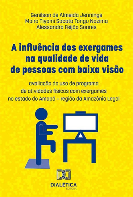 A influência dos exergames na qualidade de vida de pessoas com baixa visão, Genilson de Almeida Jennings, Maira Tiyomi Sacata Tongu Nazim