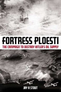 Fortress Ploesti, Jay Stout