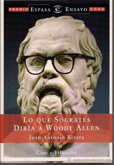 Lo Que Sócrates Diría A Woody Allen, Juan Antonio Rivera