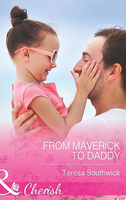 From Maverick to Daddy, Teresa Southwick