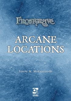 Frostgrave: Arcane Locations, Joseph A. McCullough