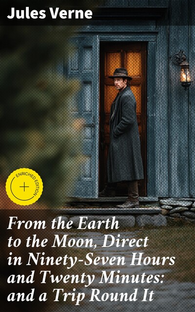 From the Earth to the Moon, Direct in Ninety-Seven Hours and Twenty Minutes: and a Trip Round It, Jules Verne