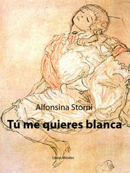 Tú me quieres blanca, Alfonsina Storni