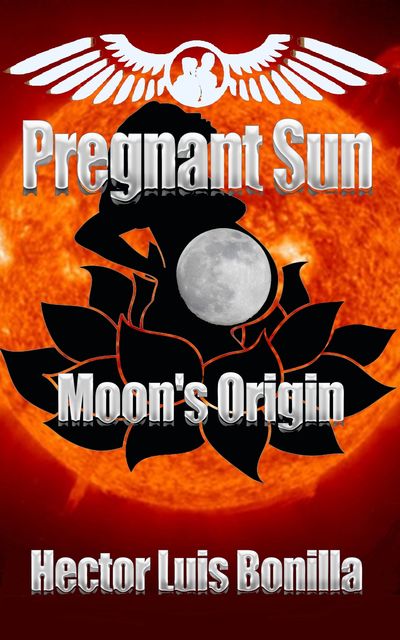 Pregnant Sun: Moon's Origin, Hector Luis Bonilla