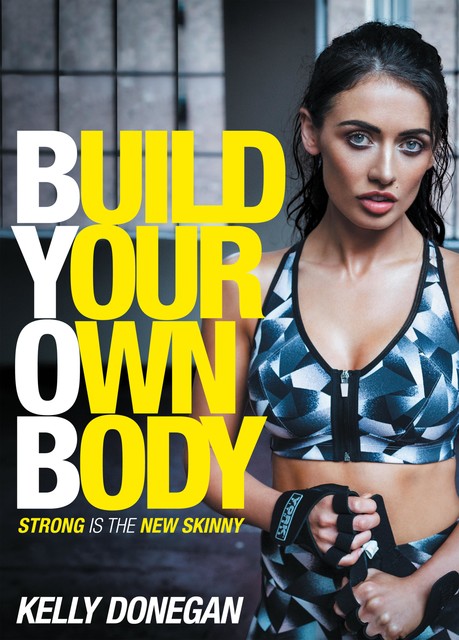 Build Your Own Body, Kelly Donegan