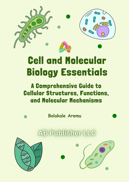 Cell and Molecular Biology Essentials, Bolakale Aremu