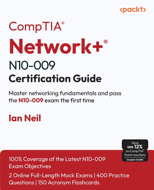 CompTIA® Network+® N10–009 Certification Guide, Ian Neil