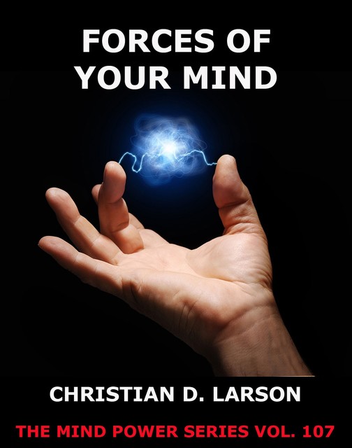 Forces Of Your Mind, Christian D.Larson