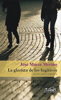 La glorieta de los fugitivos, José María Merino