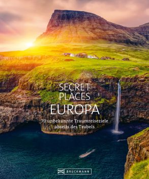 Bildband: Secret Places Europa. Verborgene Orte und wilde Natur, Andreas Drouve, Bernd Schiller, Jörg Berghoff, Margit Kohl
