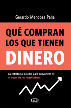 Qué compran los que tienen dinero, Gerardo Mendoza Peña