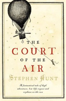 The Court of the Air, Stephen Hunt