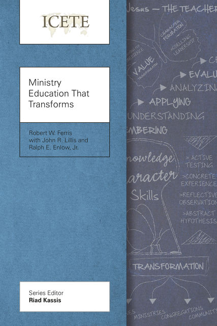 Ministry Education That Transforms, J.R., John R. Lillis, Ralph E. Enlow, Robert W. Ferris