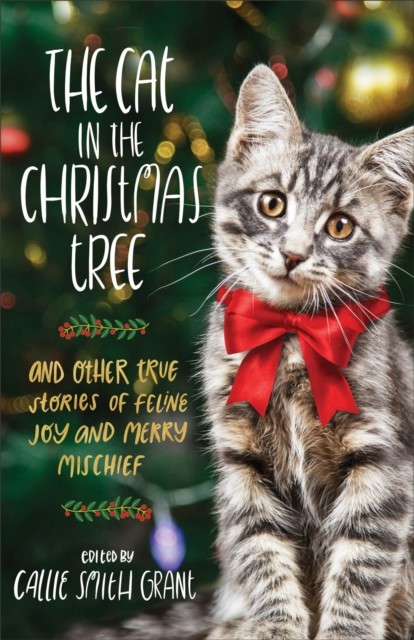 Cat in the Christmas Tree, ed., Callie Smith Grant