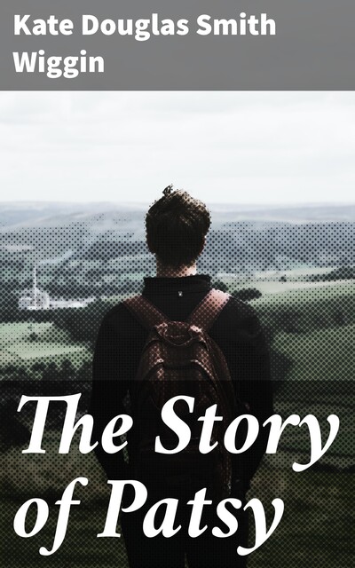 The Story of Patsy, Kate Douglas Smith Wiggin