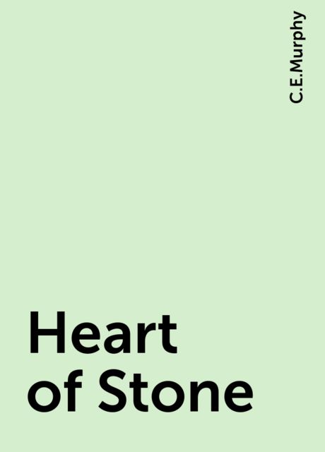 Heart of Stone, C.E.Murphy